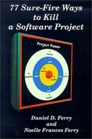 77 Sure-Fire Ways to Kill a Software Project: Destructive Tactics That Cause Budget Overruns, Late Deliveries, and Massive Personnel Turnover артикул 12999d.